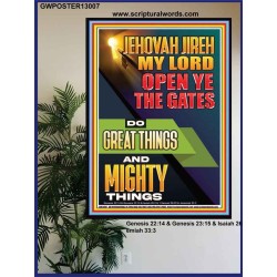 OPEN YE THE GATES DO GREAT AND MIGHTY THINGS JEHOVAH JIREH MY LORD  Scriptural Décor Poster  GWPOSTER13007  "24X36"