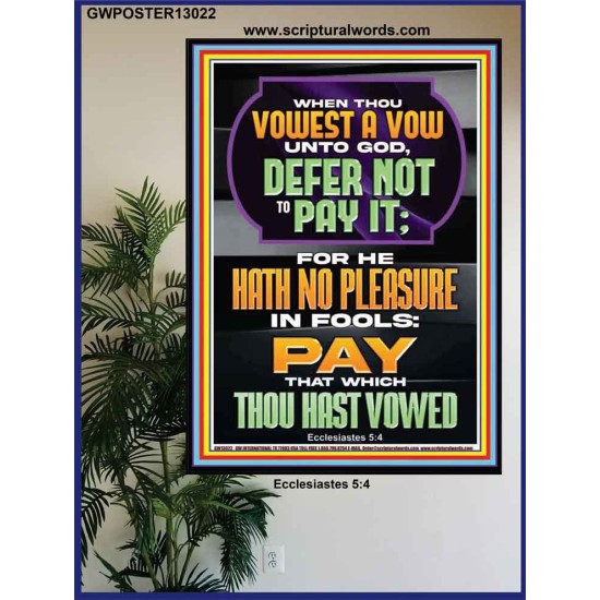 GOD HATH NO PLEASURE IN FOOLS PAY THAT WHICH THOU HAST VOWED  Encouraging Bible Verses Poster  GWPOSTER13022  