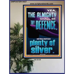 THE ALMIGHTY SHALL BE THY DEFENCE AND THOU SHALT HAVE PLENTY OF SILVER  Christian Quote Poster  GWPOSTER13027  "24X36"