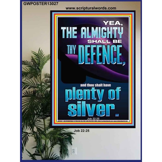 THE ALMIGHTY SHALL BE THY DEFENCE AND THOU SHALT HAVE PLENTY OF SILVER  Christian Quote Poster  GWPOSTER13027  