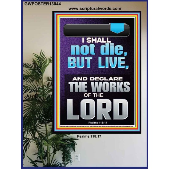 I SHALL NOT DIE BUT LIVE AND DECLARE THE WORKS OF THE LORD  Christian Paintings  GWPOSTER13044  