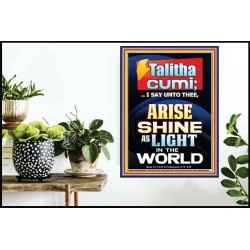 TALITHA CUMI ARISE SHINE AS LIGHT IN THE WORLD  Church Poster  GWPOSTER10031  "24X36"