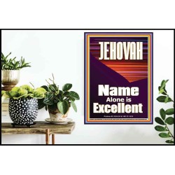 JEHOVAH NAME ALONE IS EXCELLENT  Scriptural Art Picture  GWPOSTER10055  "24X36"