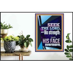 SEEK THE LORD AND HIS STRENGTH AND SEEK HIS FACE EVERMORE  Wall Décor  GWPOSTER11815  "24X36"