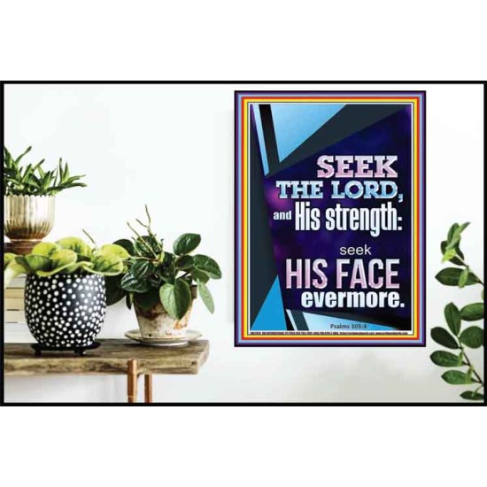 SEEK THE LORD AND HIS STRENGTH AND SEEK HIS FACE EVERMORE  Wall Décor  GWPOSTER11815  