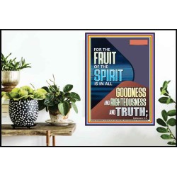 FRUIT OF THE SPIRIT IS IN ALL GOODNESS, RIGHTEOUSNESS AND TRUTH  Custom Contemporary Christian Wall Art  GWPOSTER11830  "24X36"