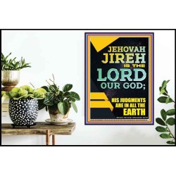 JEHOVAH JIREH HIS JUDGEMENT ARE IN ALL THE EARTH  Custom Wall Décor  GWPOSTER11840  "24X36"