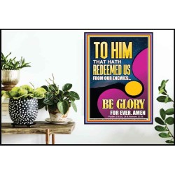 TO HIM THAT HATH REDEEMED US FROM OUR ENEMIES  Bible Verses Poster Art  GWPOSTER11863  "24X36"