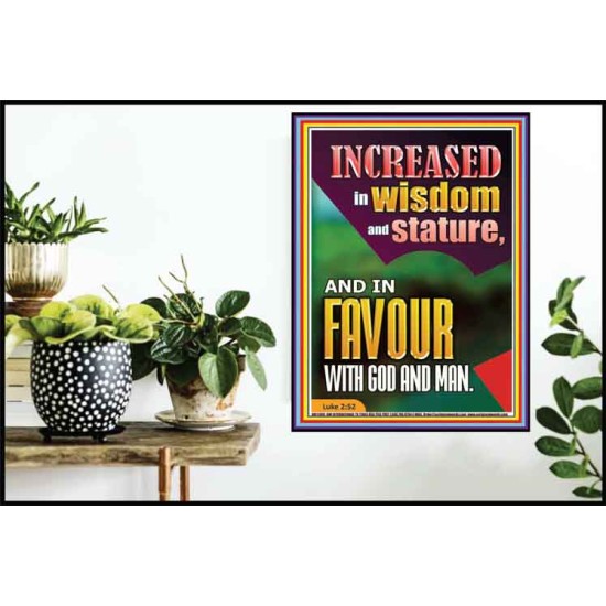 INCREASED IN WISDOM AND STATURE AND IN FAVOUR WITH GOD AND MAN  Righteous Living Christian Picture  GWPOSTER11885  