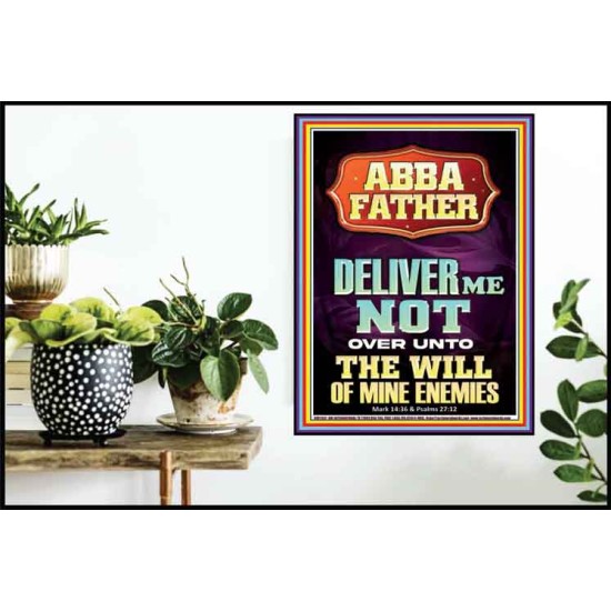 ABBA FATHER DELIVER ME NOT OVER UNTO THE WILL OF MINE ENEMIES  Ultimate Inspirational Wall Art Poster  GWPOSTER11917  