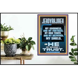 JEHOVAH JIREH MY GOODNESS MY FORTRESS MY HIGH TOWER MY DELIVERER MY SHIELD  Sanctuary Wall Poster  GWPOSTER11934  "24X36"