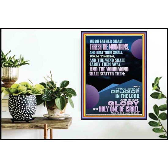 ABBA FATHER SHALL THRESH OUR MOUNTAINS AND BEAT THEM SMALL  Ultimate Power Poster  GWPOSTER11947  