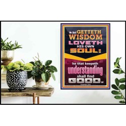 HE THAT GETTETH WISDOM LOVETH HIS OWN SOUL  Eternal Power Poster  GWPOSTER11958  "24X36"