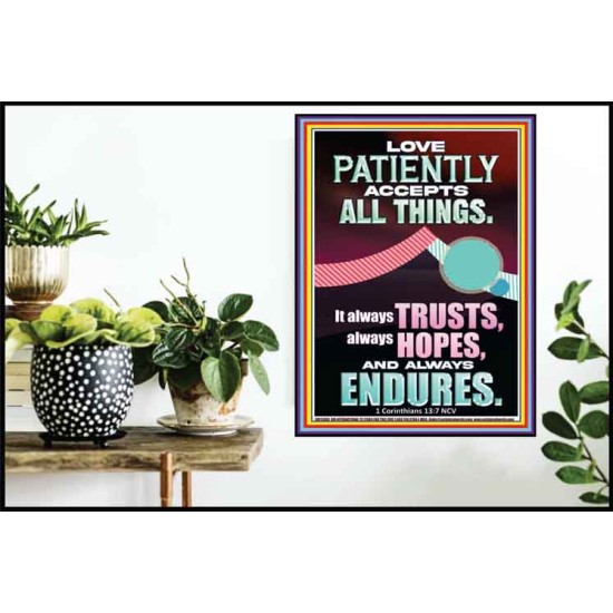 LOVE PATIENTLY ACCEPTS ALL THINGS  Scripture Art Work  GWPOSTER12009  