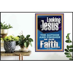 LOOKING UNTO JESUS THE FOUNDER AND FERFECTER OF OUR FAITH  Bible Verse Poster  GWPOSTER12119  "24X36"