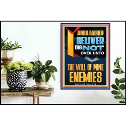 DELIVER ME NOT OVER UNTO THE WILL OF MINE ENEMIES ABBA FATHER  Modern Christian Wall Décor Poster  GWPOSTER12191  "24X36"