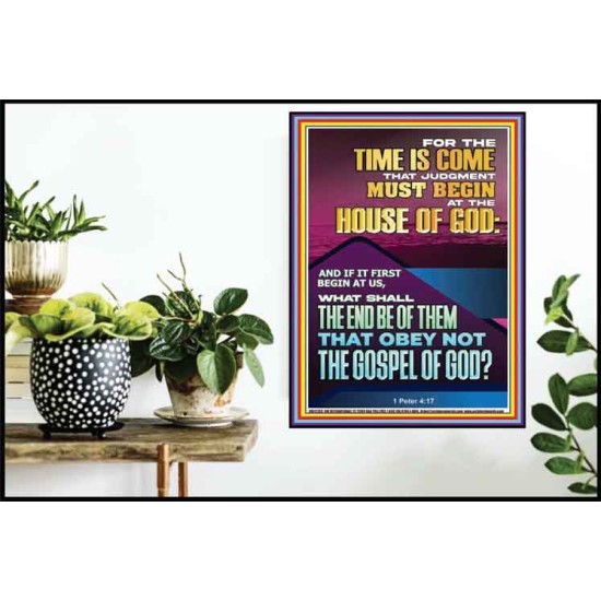 THE TIME IS COME THAT JUDGMENT MUST BEGIN AT THE HOUSE OF GOD  Encouraging Bible Verses Poster  GWPOSTER12263  