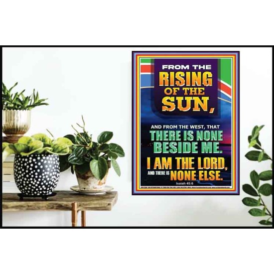 FROM THE RISING OF THE SUN AND THE WEST THERE IS NONE BESIDE ME  Affordable Wall Art  GWPOSTER12308  