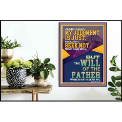MY JUDGMENT IS JUST BECAUSE I SEEK NOT MINE OWN WILL  Custom Christian Wall Art  GWPOSTER12328  "24X36"
