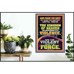 THE KINGDOM OF HEAVEN SUFFERETH VIOLENCE AND THE VIOLENT TAKE IT BY FORCE  Bible Verse Wall Art  GWPOSTER12389  "24X36"