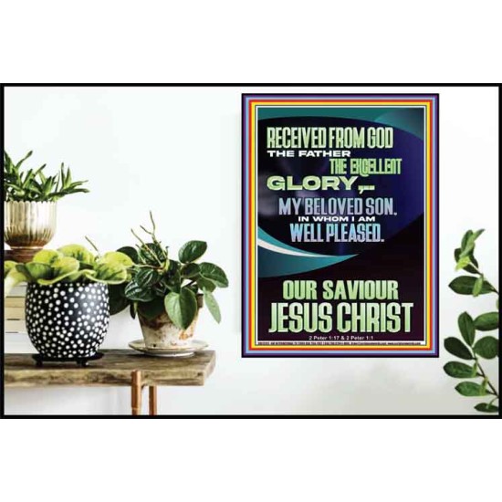 RECEIVED FROM GOD THE FATHER THE EXCELLENT GLORY  Ultimate Inspirational Wall Art Poster  GWPOSTER12425  