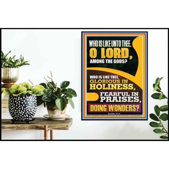 WHO IS LIKE UNTO THEE O LORD DOING WONDERS  Ultimate Inspirational Wall Art Poster  GWPOSTER12585  