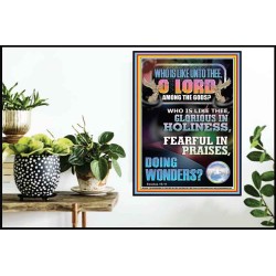 WHO IS LIKE UNTO THEE O LORD GLORIOUS IN HOLINESS  Unique Scriptural Poster  GWPOSTER12586  "24X36"