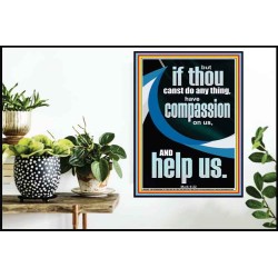 HAVE COMPASSION ON US AND HELP US  Righteous Living Christian Poster  GWPOSTER12683  "24X36"