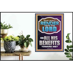 WHAT SHALL I RENDER UNTO THE LORD FOR ALL HIS BENEFITS  Bible Verse Art Prints  GWPOSTER12996  "24X36"