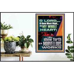 WITH MY WHOLE HEART I WILL SHEW FORTH ALL THY MARVELLOUS WORKS  Bible Verses Art Prints  GWPOSTER12997  "24X36"