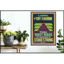 BY THY FAVOUR THOU HAST MADE MY MOUNTAIN TO STAND STRONG  Scriptural Décor Poster  GWPOSTER13008  "24X36"