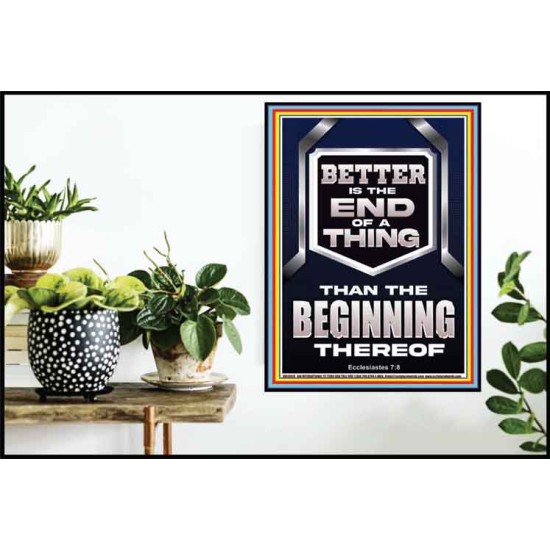 BETTER IS THE END OF A THING THAN THE BEGINNING THEREOF  Scriptural Poster Signs  GWPOSTER13019  