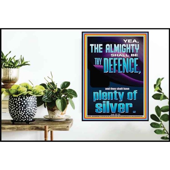 THE ALMIGHTY SHALL BE THY DEFENCE AND THOU SHALT HAVE PLENTY OF SILVER  Christian Quote Poster  GWPOSTER13027  