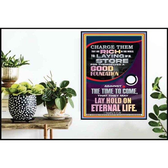 LAY A GOOD FOUNDATION FOR THYSELF AND LAY HOLD ON ETERNAL LIFE  Contemporary Christian Wall Art  GWPOSTER13030  