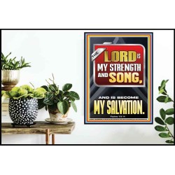 THE LORD IS MY STRENGTH AND SONG AND IS BECOME MY SALVATION  Bible Verse Art Poster  GWPOSTER13043  "24X36"
