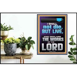 I SHALL NOT DIE BUT LIVE AND DECLARE THE WORKS OF THE LORD  Christian Paintings  GWPOSTER13044  "24X36"