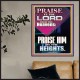 PRAISE HIM IN THE HEIGHTS  Kitchen Wall Art Poster  GWPOSTER10050  