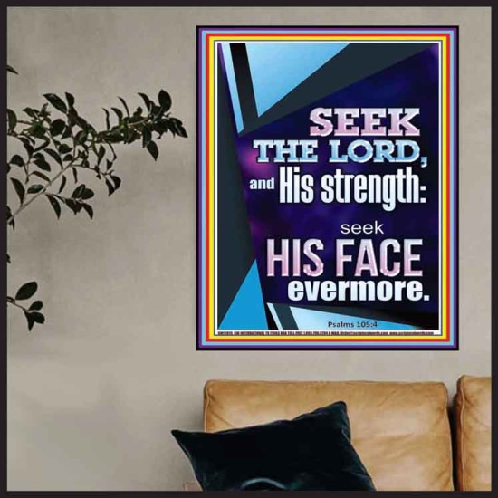 SEEK THE LORD AND HIS STRENGTH AND SEEK HIS FACE EVERMORE  Wall Décor  GWPOSTER11815  