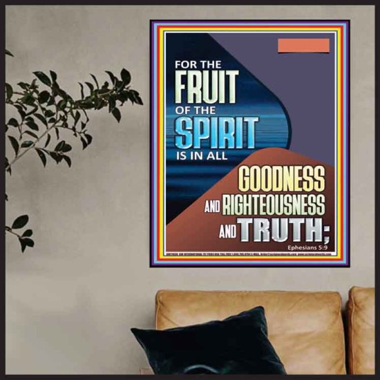 FRUIT OF THE SPIRIT IS IN ALL GOODNESS, RIGHTEOUSNESS AND TRUTH  Custom Contemporary Christian Wall Art  GWPOSTER11830  