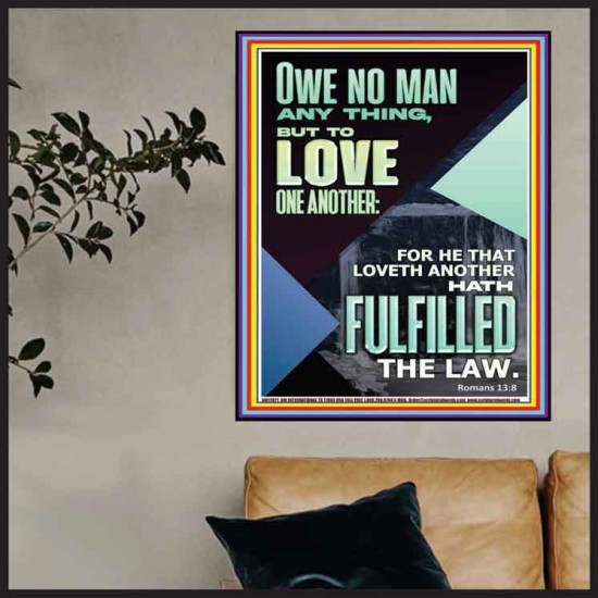 OWE NO MAN ANY THING BUT TO LOVE ONE ANOTHER  Bible Verse for Home Poster  GWPOSTER11871  
