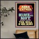 ABBA FATHER DELIVER ME NOT OVER UNTO THE WILL OF MINE ENEMIES  Ultimate Inspirational Wall Art Poster  GWPOSTER11917  