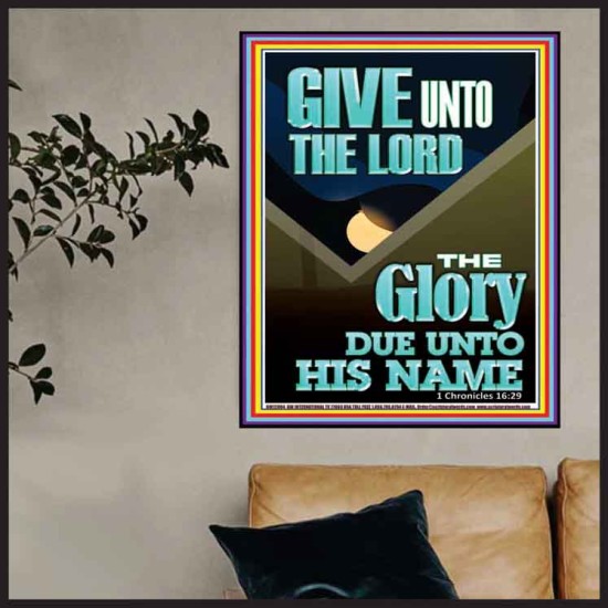 GIVE UNTO THE LORD GLORY DUE UNTO HIS NAME  Bible Verse Art Poster  GWPOSTER12004  
