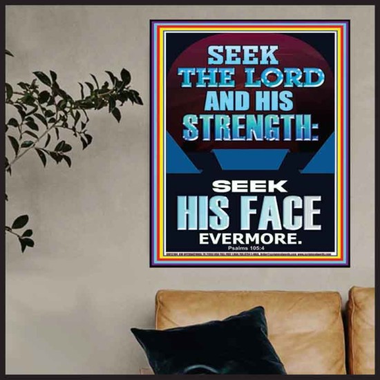 SEEK THE LORD AND HIS STRENGTH AND SEEK HIS FACE EVERMORE  Bible Verse Wall Art  GWPOSTER12184  