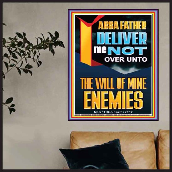 DELIVER ME NOT OVER UNTO THE WILL OF MINE ENEMIES ABBA FATHER  Modern Christian Wall Décor Poster  GWPOSTER12191  