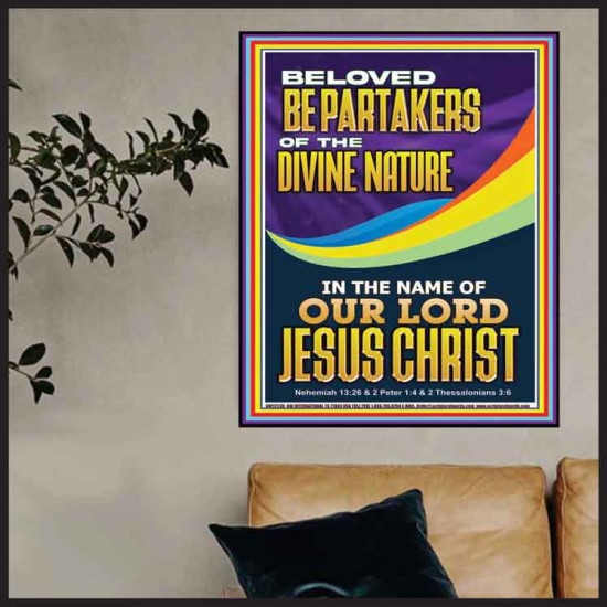 BE PARTAKERS OF THE DIVINE NATURE IN THE NAME OF OUR LORD JESUS CHRIST  Contemporary Christian Wall Art  GWPOSTER12236  