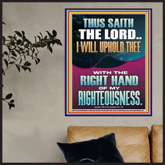 I WILL UPHOLD THEE WITH THE RIGHT HAND OF MY RIGHTEOUSNESS  Christian Quote Poster  GWPOSTER12267  