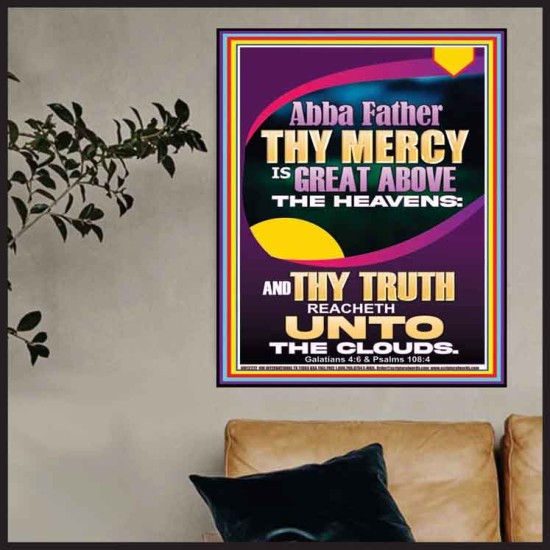 ABBA FATHER THY MERCY IS GREAT ABOVE THE HEAVENS  Scripture Art  GWPOSTER12272  