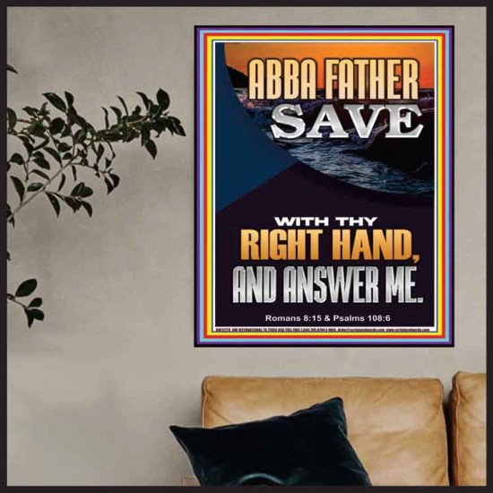 ABBA FATHER SAVE WITH THY RIGHT HAND AND ANSWER ME  Scripture Art Prints Poster  GWPOSTER12273  