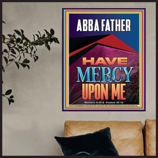 ABBA FATHER HAVE MERCY UPON ME  Contemporary Christian Wall Art  GWPOSTER12276  