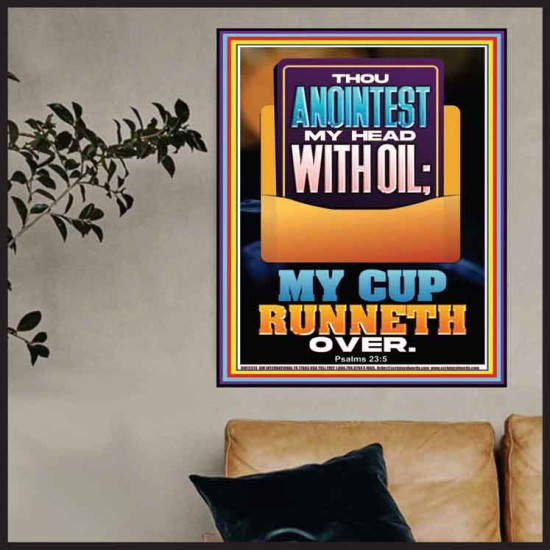 THOU ANOINTEST MY HEAD WITH OIL MY CUP RUNNETH OVER  Unique Scriptural ArtWork  GWPOSTER12313  
